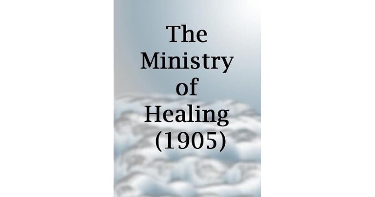 The Ministry of Healing (1905) by Ellen G. White