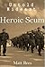 Heroic Scum: How the PLO's Old Campaigners Were Betrayed by Peace (Untold Mideast Book 4)