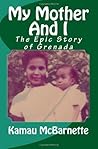 My Mother And I: The Epic Story of Grenada