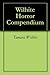 Wilhite Horror Compendium