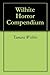 Wilhite Horror Compendium
