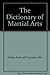 The Dictionary of Martial Arts
