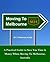 Moving to Melbourne: A Practical Guide to Save You Time and Money When Moving To Melbourne, Australia