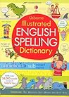 Illustrated English Spelling Dictionary (Illustrated Dictionary) Illustrated English Spelling Dictionary (Illustrated Dictionary)