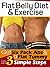 Flat Belly Diet & Exercise: Get Six Pack Abs & A Flat Tummy In 3 Simple Steps