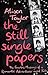The Still Single Papers: The Fearless Musings of a Romantic Adventurer Aged Thirty-Two-and-a-Half