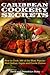 Caribbean Cookery Secrets: How to Cook 100 of the Most Popular West Indian, Cajun and Creole Dishes
