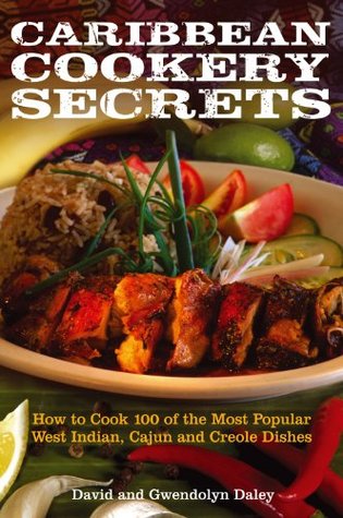 Caribbean Cookery Secrets: How to Cook 100 of the Most Popular West Indian, Cajun and Creole Dishes (Kindle Edition)