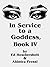 In Service to a Goddess, Book 4 (In Service to a Goddess, #4)