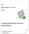 Creating Stability for Dynamic Organizations (The Operating Model Series)