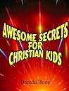 Awesome Secrets for Christian Kids