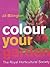 Color Your Garden: The Royal Horticultural Society (Rhs)