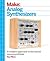 Make: Analog Synthesizers: Make Electronic Sounds the Synth-DIY Way