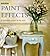 Paint Effects: 25 Decorative Projects for the Home