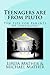 Teenagers are from pluto by Linda Mather