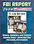 FBI Report: FBI's Ten Most Wanted Fugitives, 60th Anniversary, 1950-2010 - History, Statistics, and Analysis; Famous Cases - James Earl Ray, Ted Bundy, Eric Rudolph