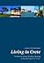 Living in Crete: A Guide to Living, Working, Retiring and Buying Property in Crete