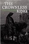 The Crownless King (The Warriors of Camelot Odyssey Book 1)