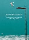 The Undefended Life