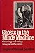 Ghosts in the Mind's Machine