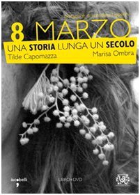 8 Marzo: Una storia lunga un secolo