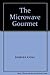 THE MICROWAVE GOURMET