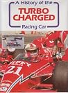 A History of the Turbo Charged Racing Car A History of the Turbo Charged Racing Car