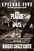 This Plague of Days, Season Two, Episode 5 (The Zombie Apocalypse Serial)