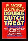 Double Dutch Treat: Three Novels, Moonshine War, Gold Coast, City Primevil Double Dutch Treat: Three Novels, Moonshine War, Gold Coast, City Primevil