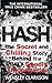 Hash: The Chilling Inside Story of the Secret Underworld Behind the World's Most Lucrative Drug