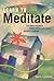 Learn to Meditate