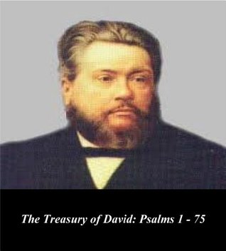 The Treasury of David: Psalms 1 - 75