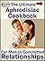 The Ultimate Aphrodisiac Cookbook: For Men in Committed Relationships