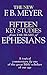 Fifteen Key Studies from the Heart of Ephesians: A Topical Commentary by One of the Great Bibles Scholars of Our Age