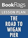 Lesson Plan The Road to Wigan Pier by George Orwell