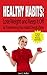 Healthy Habits: Lose Weight and Keep It Off by Transforming Your Habits One at a Time