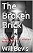 The Broken Brick: I paid $100.00 for it. What is it Really Worth?