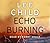 Echo Burning by Lee Child Echo Burning by Lee Child