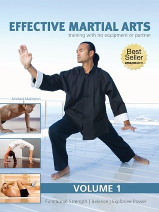 Effective Martial Arts Training with No Equipment or Partner vol. 1: Functional strength, Balance and Explosive power (Kindle Edition)