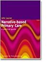 Narrative-Based Primary Care: A Practical Guide: A Practical Guide Narrative-Based Primary Care: A Practical Guide: A Practical Guide