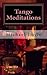 Tango Meditations: Poetry o...
