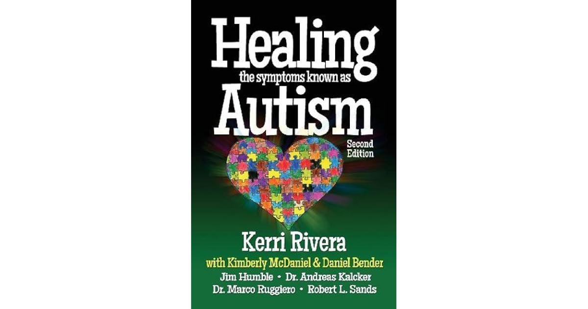 Healing the Symptoms Known as Autism by Kerri Rivera
