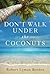 Don't Walk Under the Coconuts by Robert Lyman Borden