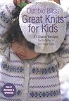 Great Knits for Kids by Debbie Bliss Great Knits for Kids by Debbie Bliss