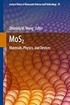 MoS2: Materials, Physics, and Devices (Lecture Notes in Nanoscale Science and Technology, 21)