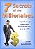 7 Secrets of the Millionaires: Explore the Secrets of the Millionaire Mindset and Discover the Easy to Learn Success Habits That Can Make You Truly Wealthy