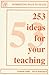 253 Ideas for Your Teaching (Interesting Ways to Teach)