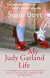 My Judy Garland Life by Susie Boyt