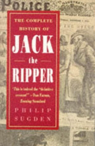 Portada de The Complete History of Jack the Ripper, de Philip Sugden