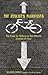 The Cyclist's Manifesto: The Case for Riding on Two Wheels Instead of Four (Falcon Guide)